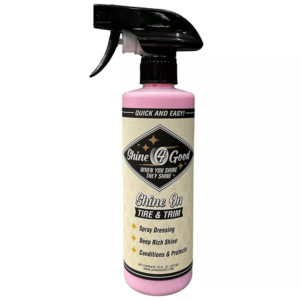 Shine 4 Good Shine On Tire & Trim - 16 oz